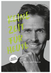 Keine Zeit für Heute - Felix Gottwald
