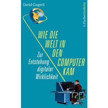 Wie die Welt in den Computer kam