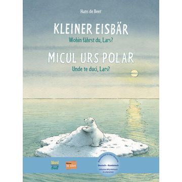 Kleiner Eisbär - Wohin fährst du, Lars? (Deutsch-Rumänisch)