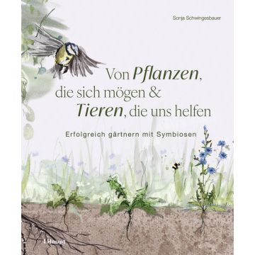 Von Pflanzen, die sich mögen und Tieren, die uns helfen