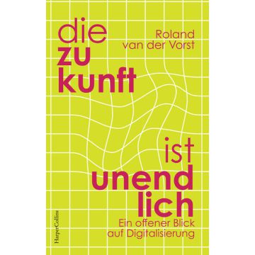 Die Zukunft ist endlos. Denken in der digitalen Welt