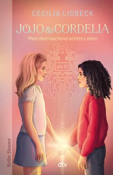 Jojo & Cordelia – Mein überraschend echtes Leben (als KI)