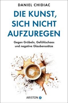 Die Kunst, sich nicht aufzuregen