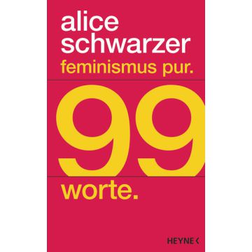 Feminismus pur. 99 Worte.