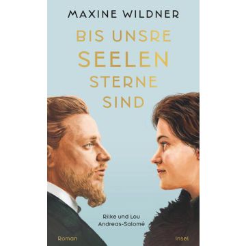 Bis unsre Seelen Sterne sind. Rilke und Lou Andreas-Salomé