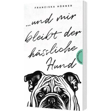 Und mir bleibt der hässliche Hund