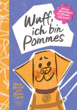 Wuff, ich bin Pommes. Meine Abenteuer als Blindenführhund