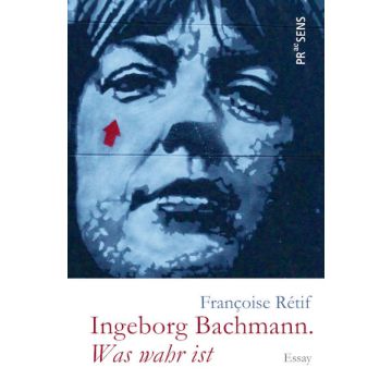Ingeborg Bachmann. »Was wahr ist«