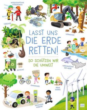 Lasst uns die Erde retten! - So schützen wir die Umwelt