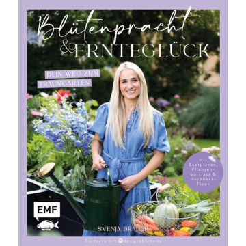 Blütenpracht und Ernteglück – Dein Weg zum Traumgarten