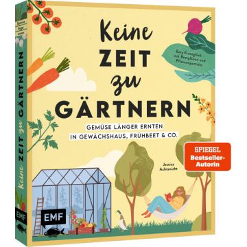 Keine Zeit zu gärtnern – Gemüse länger ernten in Gewächshaus, Frühbeet & Co.