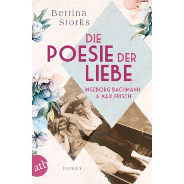 Ingeborg Bachmann und Max Frisch – Die Poesie der Liebe