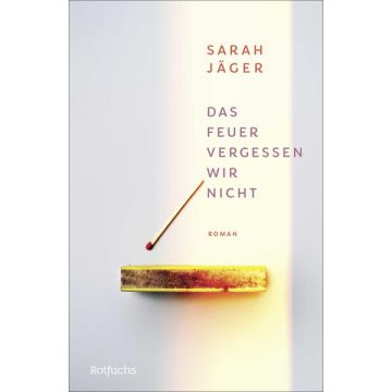 Das Feuer vergessen wir nicht