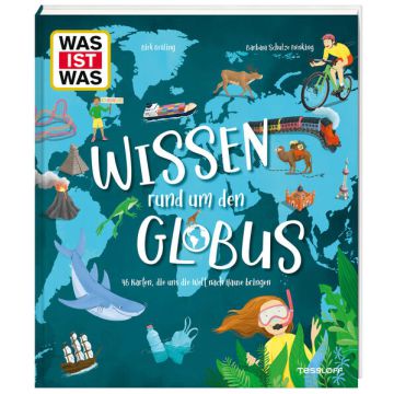 WAS IST WAS Wissen rund um den Globus. 46 Karten, die uns die Welt nach Hause bringen