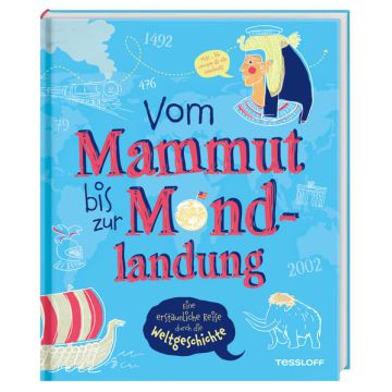Vom Mammut bis zur Mondlandung. Eine erstaunliche Reise durch die Weltgeschichte