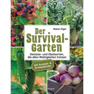 Der Survival-Garten - Gemüse- und Obstsorten, die allen Widrigkeiten trotzen