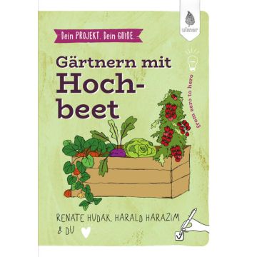 Dein Projekt. Dein Guide. Gärtnern mit Hochbeet