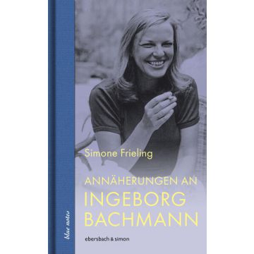 Annäherungen an Ingeborg Bachmann