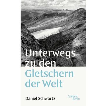 Unterwegs zu den Gletschern der Welt