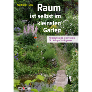 Raum ist selbst im kleinsten Garten